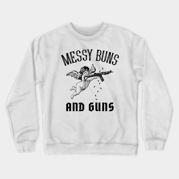 Messy Buns and Guns Gift for Her for Mom for Wife Crewneck Sweatshirt by BuddyandPrecious